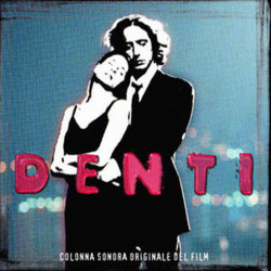 Denti Soundtrack (Eraldo Bernocchi, Federico De Robertis, Teho Teardo) - Cartula