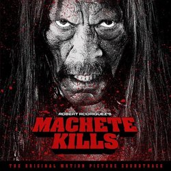 Machete Kills Soundtrack (Various Artists, Robert Rodriguez, Carl Thiel) - Cartula