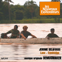 Les Nouveaux explorateurs: Jrome Delafosse au Laos et au Cambodge Soundtrack (Demusmaker ) - Cartula