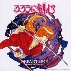 Rurouni Kenshin: Original Soundtrack II - Departure Soundtrack (Noriyuki Asakura) - Cartula