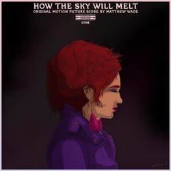 How the Sky Will Melt Soundtrack (Various Artists) - Cartula