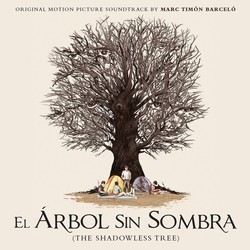 El rbol Sin Sombra Soundtrack (Marc Timn Barcel) - Cartula