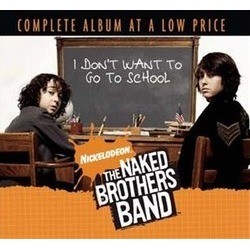 The Naked Brothers Band: I don't Want to Go to School Soundtrack (The Naked Brothers Band) - Cartula