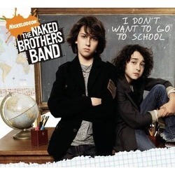 The Naked Brothers Band: I don't Want to Go to School Soundtrack (The Naked Brothers Band) - Cartula