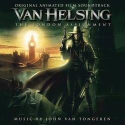 Van Helsing: The London Assignment Soundtrack (John Van Tongeren) - Cartula