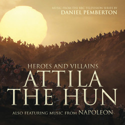 Heroes and Villains: Attila the Hun / Napoleon Soundtrack (Daniel Pemberton) - Cartula