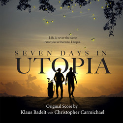 Seven Days in Utopia Soundtrack (Klaus Badelt, Christopher Carmichael) - Cartula