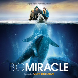 Big Miracle Soundtrack (Cliff Eidelman) - Cartula