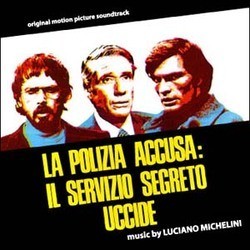 La Polizia Accusa: Il Servizio Segreto Uccide Soundtrack (Various Artists, Luciano Michelini) - Cartula