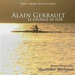 Alain Gerbault - Le courage de fuir Soundtrack (Maximlien Mathevon) - Cartula