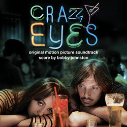 Crazy Eyes Soundtrack (Bobby Johnston) - Cartula