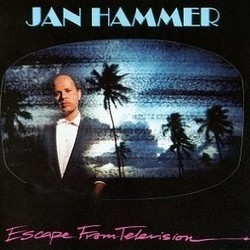 Jan Hammer: Escape From Television Soundtrack (Jan Hammer) - Cartula