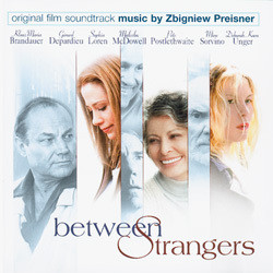 Between Strangers Soundtrack (Zbigniew Preisner) - Cartula